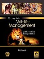 Concepts in Wildlife Management 3rd Revised and Enlarged EDN di B. B. Hosetti edito da Astral International