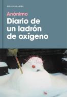 Diario de Un Ladrón de Oxígeno / Diary of an Oxygen Thief di Anonimo edito da RESERVOIR BOOKS