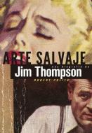 Arte salvaje : una biografía de Jim Thompson di Robert Polito edito da Es Pop Ediciones