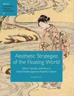 Aesthetic Strategies of the Floating World: "Mitate," "Yatsushi," and "F Ry " in Early Modern Japanese Popular Culture di Alfred Haft edito da BRILL ACADEMIC PUB