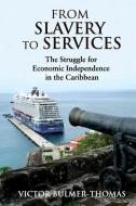 From Slavery To Services di Victor Bulmer-Thomas edito da Ian Randle Publishers,jamaica