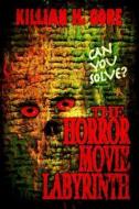 The Horror Movie Labyrinth di Killian H Gore edito da Independently Published