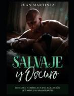 Salvaje Y Oscuro di Juan Martinez edito da Independently Published