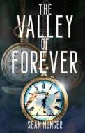 The Valley Of Forever di Munger Sean Munger edito da Independently Published