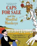 Caps for Sale and the Mindful Monkeys di Esphyr Slobodkina edito da HarperCollins Publishers Inc