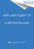 The Aviatrix di Beatriz Williams edito da HARPERLUXE