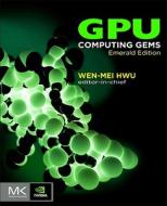 GPU Computing Gems, Emerald Edition di Wen-Mei W. Hwu edito da MORGAN KAUFMANN PUBL INC