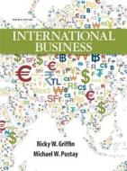 International Business Plus New Mymanagementlab with Pearson Etext -- Access Card Package di Ricky W. Griffin, Mike W. Pustay edito da Prentice Hall