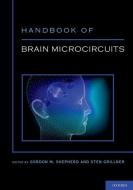 Handbook of Brain Microcircuits di Gordon Shepherd, Sten Grillner edito da OXFORD UNIV PR