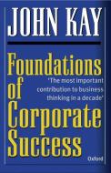 Foundations of Corporate Success di John Kay edito da Oxford University Press