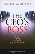 The Ceo's Boss di William M. Klepper edito da Columbia University Press