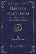 Harper's Story Books di Jacob Abbott edito da Forgotten Books