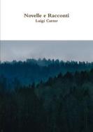 Novelle e Racconti di Luigi Carrer edito da Lulu.com