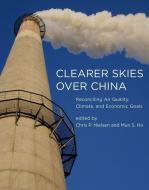 Clearer Skies Over China: Reconciling Air Quality, Climate, and Economic Goals edito da PAPERBACKSHOP UK IMPORT