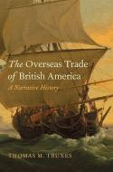 The Overseas Trade Of British America di Thomas M. Truxes edito da Yale University Press