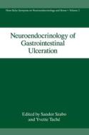 Neuroendocrinology of Gastrointestinal Ulceration di Szabo, Gary B. Glavin edito da Kluwer Academic Publishers