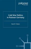 Cold War Politics in Post War Germany di D. Patton edito da Palgrave Macmillan