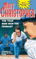 The Year Mom Won the Pennant di Matt Christopher, Foster Caddell, Matthew F. Christopher edito da LITTLE BROWN & CO