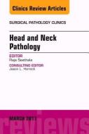 Head and Neck Pathology, an Issue of Surgical Pathology Clinics di Raja R. Seethala edito da ELSEVIER