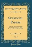 Sessional Papers, Vol. 49: Part VIII, Third Session of the Fourteenth Legislature of the Province of Ontario, Session 1917 (Classic Reprint) di Ontario Legislative Assembly edito da Forgotten Books