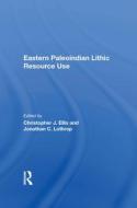EASTERN PALEOINDIAN LITHIC RESOURCE di ELLIS edito da TAYLOR & FRANCIS