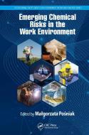 Emerging Chemical Risks In The Working Environment di Malgorzata Posniak edito da Taylor & Francis Ltd