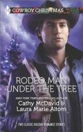 Rodeo Man Under the Tree di Cathy McDavid, Laura Marie Altom edito da Harlequin