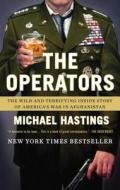 The Operators: The Wild and Terrifying Inside Story of America's War in Afghanistan di Michael Hastings edito da Blue Rider Press