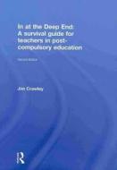 In at the Deep End: A Survival Guide for Teachers in Post-Compulsory Education di Jim Crawley edito da Taylor & Francis Ltd