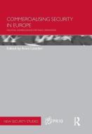 Commercialising Security in Europe edito da Taylor & Francis Ltd