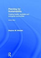 Planning for Sustainability di Stephen M. (University of California Wheeler edito da Taylor & Francis Ltd