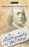 The Autobiography and Other Writings di Benjamin Franklin edito da Penguin Publishing Group