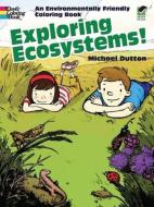 Exploring Ecosystems!: An Environmentally Friendly Coloring Book di Michael Dutton edito da DOVER PUBN INC