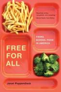 Free for All - Fixing School Food in America di Janet Poppendieck edito da University of California Press