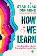 How We Learn: Why Brains Learn Better Than Any Machine . . . for Now di Stanislas Dehaene edito da VIKING HARDCOVER