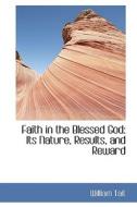 Faith In The Blessed God di Professor of Philosophy William Tait edito da Bibliolife