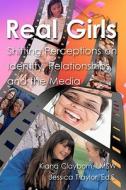 Real Girls: Shifting Perceptions on Identity, Relationships, and the Media di Kiana Clayborn Lmsw, Jessica Traylor Ed S. edito da Real Girls