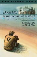 Dock Ellis in the Country of Baseball di Donald Hall edito da Fireside