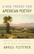 Fletcher, A: A New Theory for American Poetry di Angus Fletcher edito da Harvard University Press