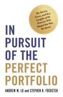 In Pursuit Of The Perfect Portfolio di Andrew W. Lo, Stephen R. Foerster edito da Princeton University Press