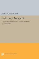 Salutary Neglect di James A. Henretta edito da Princeton University Press