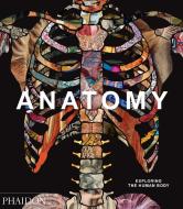 Anatomy: Exploring the Human Body di Phaidon Press edito da Phaidon Verlag GmbH