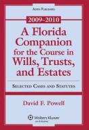 A Florida Companion for the Course in Wills, Trusts, and Estates: Selected Cases and Statutes, 2009-2010 di Powell, David French Powell edito da Aspen Publishers