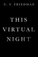 This Virtual Night di C. S. Friedman edito da DAW BOOKS