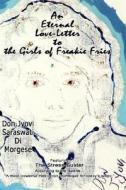 An Eternal Love-letter To The Girls Of Freakie Fries di Don Jyovi Saraswati Di Morgese edito da Authorhouse