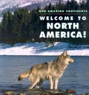 Welcome to North America! di April Pulley Sayre edito da Millbrook Press