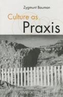 Culture as Praxis di Zygmunt Bauman edito da SAGE Publications Ltd