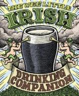 The Wee Little Irish Drinking Companion di Sarah O'Brien edito da Running Press