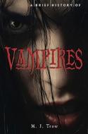 A Brief History of Vampires di M. J. Trow edito da Running Press Book Publishers