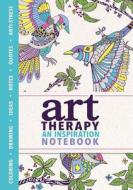 Art Therapy: An Inspiration Notebook edito da RUNNING PR BOOK PUBL